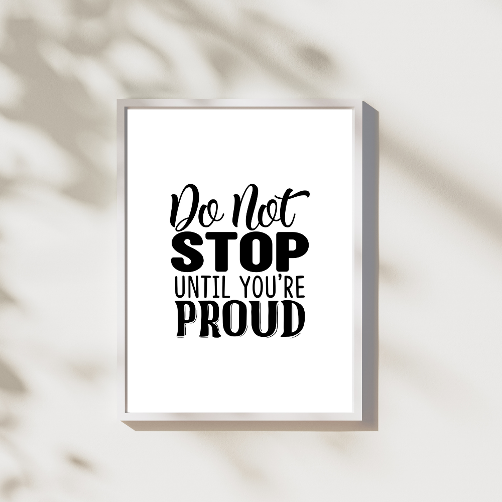 Do not stop untill you're proud - Leuk voor in huis collectie