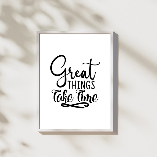 Great things take time - Leuk voor in huis collectie