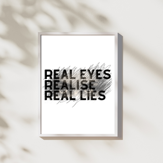 Real eyes realise real lies - Leuk voor in huis collectie